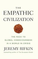 Jeremy Rifkin - The Empathic Civilization: The Race to Global Consciousness in a World in Crisis - 9780745641454 - V9780745641454
