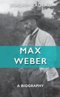 Joachim Radkau - Max Weber: A Biography - 9780745641478 - V9780745641478
