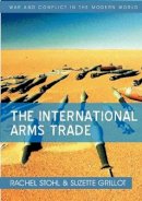 Rachel Stohl - The International Arms Trade - 9780745641539 - V9780745641539