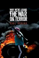 Paul Rogers - Why We´re Losing the War on Terror - 9780745641966 - V9780745641966
