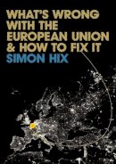 Simon Hix - What´s Wrong with the Europe Union and How to Fix It - 9780745642055 - V9780745642055