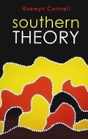 Raewyn Connell - Southern Theory: Social Science And The Global Dynamics Of Knowledge - 9780745642482 - V9780745642482