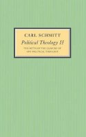 Carl Schmitt - Political Theology II: The Myth of the Closure of any Political Theology - 9780745642536 - V9780745642536