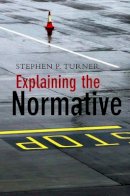 Turner - Explaining the Normative - 9780745642550 - V9780745642550