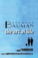 Zygmunt Bauman - The Art of Life - 9780745643250 - V9780745643250