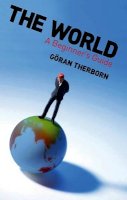 Göran Therborn - The World: A Beginner´s Guide - 9780745643441 - V9780745643441