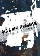 Peter Neumann - Old and New Terrorism - 9780745643755 - V9780745643755