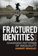 Harriet Bradley - Fractured Identities: Changing Patterns of Inequality - 9780745644080 - V9780745644080