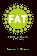 Sander L. Gilman - Fat: A Cultural History of Obesity - 9780745644400 - V9780745644400