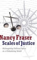 Nancy Fraser - Scales of Justice: Reimagining Political Space in a Globalizing World - 9780745644868 - V9780745644868