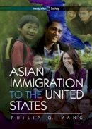 Philip Q. Yang - Asian Immigration to the United States - 9780745645032 - V9780745645032