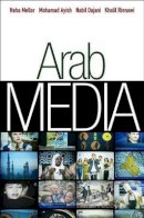 Noha Mellor - Arab Media: Globalization and Emerging Media Industries - 9780745645353 - V9780745645353