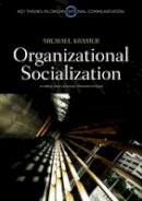 Michael Kramer - Organizational Socialization: Joining and Leaving Organizations - 9780745646350 - V9780745646350