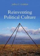 Jeffrey C. Goldfarb - Reinventing Political Culture: The Power of Culture versus the Culture of Power - 9780745646367 - V9780745646367