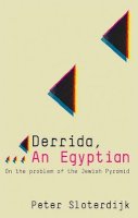 Peter Sloterdijk - Derrida, an Egyptian: On the Problem of the Jewish Pyramid - 9780745646398 - V9780745646398