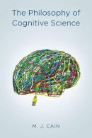 Mark J. Cain - The Philosophy of Cognitive Science - 9780745646565 - V9780745646565