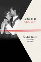 Andre Gorz - Letter to D: A Love Story - 9780745646770 - V9780745646770