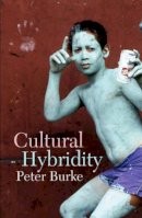 Peter Burke - Cultural Hybridity - 9780745646961 - V9780745646961
