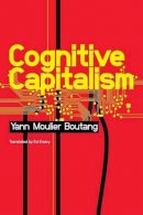 Yann Moulier-Boutang - Cognitive Capitalism - 9780745647333 - V9780745647333