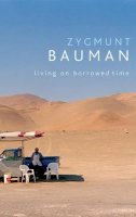 Zygmunt Bauman - Living on Borrowed Time: Conversations with Citlali Rovirosa-Madrazo - 9780745647395 - V9780745647395
