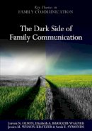 Loreen N. Olson - The Dark Side of Family Communication - 9780745647982 - V9780745647982