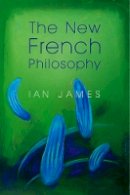 Ian James - The New French Philosophy - 9780745648057 - V9780745648057
