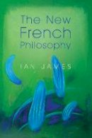 Ian James - The New French Philosophy - 9780745648064 - V9780745648064