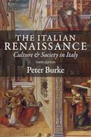 Peter Burke - The Italian Renaissance: Culture and Society in Italy - 9780745648262 - V9780745648262