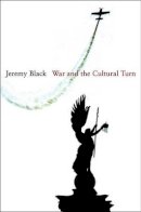 Jeremy Black - War and the Cultural Turn - 9780745648330 - V9780745648330