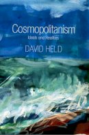 David Held - Cosmopolitanism: Ideals and Realities - 9780745648354 - V9780745648354