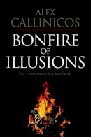 Alex Callinicos - Bonfire of Illusions: The Twin Crises of the Liberal World - 9780745648767 - V9780745648767
