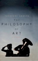 Theodore Gracyk - The Philosophy of Art: An Introduction - 9780745649160 - V9780745649160