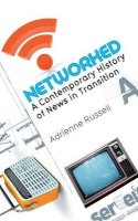 Adrienne Russell - Networked: A Contemporary History of News in Transition - 9780745649511 - V9780745649511