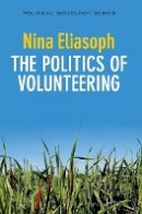 Nina Eliasoph - The Politics of Volunteering - 9780745650036 - V9780745650036