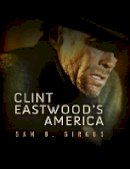 Sam B. Girgus - Clint Eastwood´s America - 9780745650401 - V9780745650401