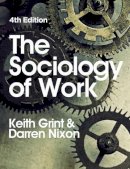 Keith Grint - The Sociology of Work - 9780745650456 - V9780745650456