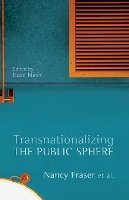 Nancy Fraser - Transnationalizing the Public Sphere - 9780745650593 - V9780745650593