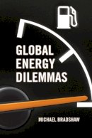 Mike Bradshaw - Global Energy Dilemmas - 9780745650654 - V9780745650654