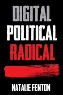 Natalie Fenton - Digital, Political, Radical - 9780745650869 - V9780745650869