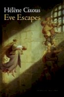 Hélène Cixous - Eve Escapes - 9780745650975 - V9780745650975