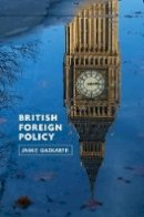 Jamie Gaskarth - British Foreign Policy: Crises, Conflicts and Future Challenges - 9780745651149 - V9780745651149