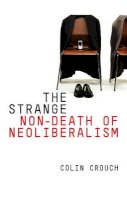 Colin Crouch - The Strange Non-Death of Neo-Liberalism - 9780745651200 - V9780745651200