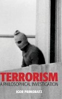 Professor Igor Primoratz - Terrorism: A Philosophical Investigation - 9780745651439 - V9780745651439