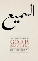 Navid Kermani - God is Beautiful: The Aesthetic Experience of the Quran - 9780745651675 - V9780745651675