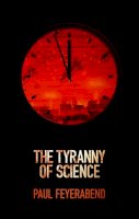 Paul K. Feyerabend - The Tyranny of Science - 9780745651903 - V9780745651903