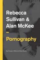 Rebecca Sullivan - Pornography: Structures, Agency and Performance - 9780745651941 - V9780745651941