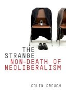 Colin Crouch - The Strange Non-death of Neo-liberalism - 9780745652214 - V9780745652214