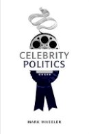 Mark Wheeler - Celebrity Politics - 9780745652481 - V9780745652481