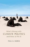 Paul G. Harris - What´s Wrong with Climate Politics and How to Fix It - 9780745652504 - V9780745652504