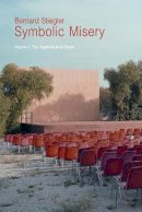 Bernard Stiegler - Symbolic Misery, Volume 1: The Hyperindustrial Epoch - 9780745652658 - V9780745652658